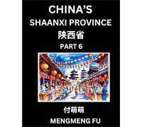 Discover China’s Shaanxi Province (Part 6)- Self-learn Chinese Characters, Words, Phrases with Chinese Names, Surnames and Geography, Books for Kids, ... Understand Chinese Geographical Organization