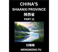 Discover China's Shaanxi Province (Part 11)- Self-learn Chinese Characters, Words, Phrases with Chinese Names, Surnames and Geography, Books for Kids, ... Understand Chinese Geographical Organization