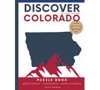 Discover Colorado Puzzle: The Ultimate State Puzzle Book: 110 Pages of Word Searches, Crosswords, and Brain Teasers | Learn Colorado History, ... America: State-by-State Puzzle Adventures)