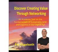 Discover Creating Value Through Networking: An Academic Text on the Fundamentals of Sustainable SCM and Logistics in Our Digital Age