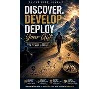 Discover, Develop, Deploy Your Spiritual Gift: From Sitting To Serving