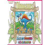 Discover Dinosaurs With Coloring Fun.: 50 Prehistorical and Mystical Dinosaur Pictures for Toddlers, Preschoolers, and Kids.