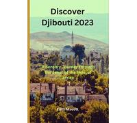 Discover Djibouti 2023: A Sensory Journey through the Jewel of the Horn of Africa (Infinite Pathways)
