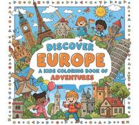 Discover Europe: A Kids Coloring Book of Adventures: Fun and Educational Bold-Line Scenes of Europe’s Landmarks, Cities, and Countryside for Young Artists”