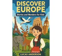 Discover Europe: Stories and Wonders for Kids (Discover the World: Stories and Wonders for Kids)