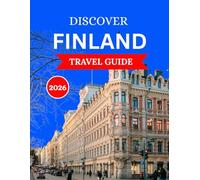 Discover Finland Travel Guide 2026: Helsinki Highlights,Explore the capital city's vibrant design scene, historic landmarks, locations culinary, and stunning waterfront views.