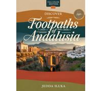 DISCOVER FOOTPATHS OF ANDALUSIA 2025-2026: Hidden Trails, Timeless Villages & Authentic Culture Across Andalusia’s Most Scenic Routes