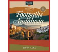 DISCOVER FOOTPATHS OF ANDALUSIA 2025-2026: Hidden Trails, Timeless Villages & Authentic Culture Across Andalusia’s Most Scenic Routes