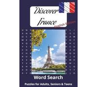 Discover France Word Search: Discover France Word Search Puzzle Book: Learn about France with 52 Puzzles Words : Monuments, Landmarks, Food, ... fun (Discover countries with Word puzzle)