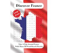 Discover France: Word Search, Over 600 French Towns, Cities, Tourist Attractions To Find 55 Puzzles A4 Size Large Print. Ideal For Travellers ... For ... Search Fan (Discover Geography)