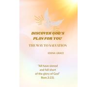 Discover God's Plan For You.: The Way To Salvation.