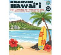 Discover Hawaiʻi: A Travel Activity Book for Kids Ages 7-12: Fun Facts, Puzzles, Coloring Pages, Geography, Hawaiian Culture, and Creative Adventures