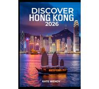 DISCOVER HONG KONG 2026: Your Ultimate Guide to Iconic Attractions, Secret Spots, Local Insights, Top Stays, Dining, Shopping, and Unforgettable Experiences in Asia’s World City