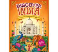 DISCOVER INDIA: AN EDUCATIONAL COLOURING BOOK: For Kids and Adults - Explore Cities, Geography, Wildlife, Culture & History with Fun Facts and Quizzes (Colour The World)
