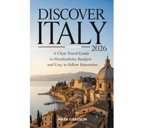 Discover Italy 2026: A Clear Travel Guide to Destinations, Budgets and Easy to Follow Itineraries