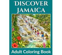 DIscover Jamaica: An Adult Coloring Book. Beautiful Scenes of Jamaican Culture, Nature, Landmarks and Island Adventures (Travel Coloring Books)