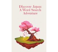 Discover Japan: A Word Search Adventure - 50 Word Search Puzzles Celebrating Japanese Culture, Travel, Food & History