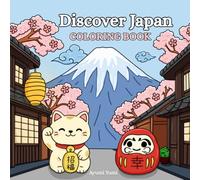 Discover Japan: Cute and Relaxing Coloring Book of Charming Japanese Scenes for Adults and Teens
