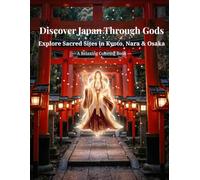 Discover Japan Through Gods: Explore Sacred Sites in Kyoto, Nara & Osaka
