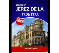 Discover Jerez de la Frontera 2026: Unlock the Spirit of Andalusia in Spain’s Sherry Capital