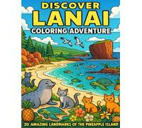 Discover Lanai Coloring Book: 20 Amazing Landmarks of Hawaii's Pineapple Island: Educational Hawaiian Adventure Coloring Pages with Fun Facts for Kids ... Rock, and More! (Discover Hawai'i!)
