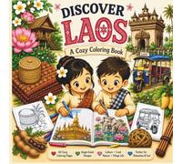 Discover Laos! A Cozy Coloring Adventure Through Lao Culture, Food, Nature, and Everyday Life: Looking for a fun way to introduce your child to Laos?