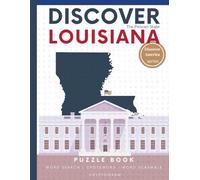 Discover Louisiana Puzzle: 110 Pages of Word Searches, Crosswords, and Brain Teasers | Learn about Louisiana History, Geography, Culture & More (Discover America: State-by-State Puzzle Adventures)