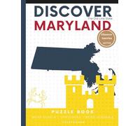 Discover Maryland Puzzle: The Ultimate State Puzzle Book: 110 Pages of Word Searches, Crosswords, and Brain Teasers | Learn Maryland History, ... America: State-by-State Puzzle Adventures)