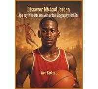 Discover Michael Jordan The Boy Who Became Air Jordan. Biography for Kids