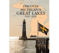 Discover Michigan’s Great Lakes (2025-2026): Travel Tips for Towns, Islands, and Landmarks Along All Five Lakes