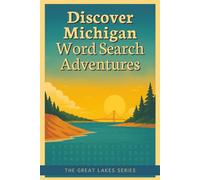 Discover Michigan Word Search Adventures: A Puzzle Journey Through Michigan’s Landmarks, Lakes, Cities & Hidden Gems (The Great Lakes Series)