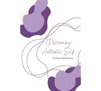 Discover My Authentic Self: A Journal for Self-Discovery: Guided prompts for healing, self-awareness, and personal growth
