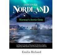 Discover Nordland Norway's Arctic Gem: An Expert's Guide to Chasing the Northern Lights, Exploring Wild Fjords, and Unveiling Local Secrets