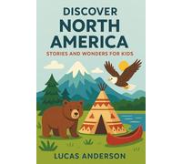 Discover North America: Stories and Wonders for Kids (Discover the World: Stories and Wonders for Kids)