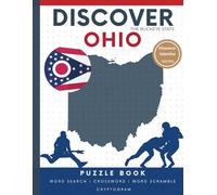Discover Ohio Puzzle : The Ultimate State Puzzle Book: 110 Pages of Word Searches, Crosswords, and Brain Teasers | Learn Ohio History, Geography, ... America: State-by-State Puzzle Adventures)