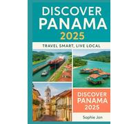Discover Panama 2025: Travel smart, live local