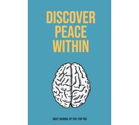 Discover Peace within (Blue Edition): Daily Journal by you, for you