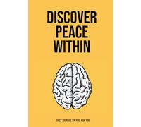 Discover Peace within (Yellow Edition): aily Journal by you, for you!