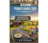 Discover Pennsylvania 2026: The Ultimate Travel Guide for Families, Road Trips & Hidden Gems: Explore Hershey, Lancaster, Philadelphia & Beyond with ... Dining, Hotels & Money-Saving Secrets