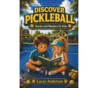 Discover Pickleball: Stories and Wonders for Kids - 25 Short Illustrated Tales for Ages 5-9 (Discover Sports)