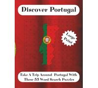 Discover Portugal: Word Search, Over 600 Portuguese Towns, Cities, Tourist Attractions To Find 55 Puzzles A4 Size Large Print. Ideal For Travellers ... For Holiday/Relaxation/Word Search Fan