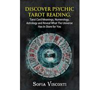 Discover Psychic Tarot Reading, Tarot Card Meanings, Numerology, Astrology and Reveal What The Universe Has In Store for You