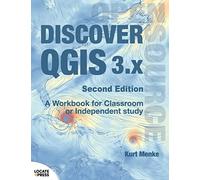 Discover QGIS 3.x - Second Edition: A Workbook for Classroom or Independent Study
