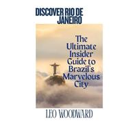 Discover Rio de Janeiro: The Ultimate Insider Guide to Brazil’s Marvelous City