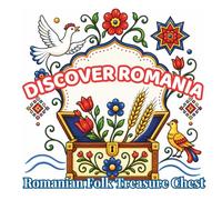 Discover Romania: Romanian Folk Treasure Chest: A Relaxing Coloring Book of Traditional Folk Art, Embroidery Motifs, Decorative Borders, Cultural ... Teens (Discover Romania Coloring Collection)