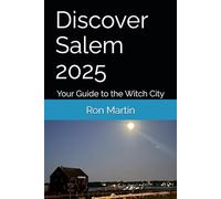 Discover Salem 2025: Your Guide to the Witch City