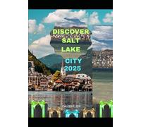 DISCOVER SALT LAKE CITY 2025 (Wings & Footprints: Journeys 2025)