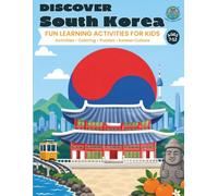 Discover South Korea: A Travel Activity Book for Kids Ages 7-12: Fun Facts, Puzzles, Coloring Pages, Geography, History, Korean Culture, and Creative Adventures