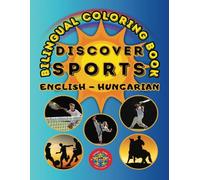 Discover Sports- A Bilingual Coloring Book in English and Hungarian (English-Hungarian BCB's)