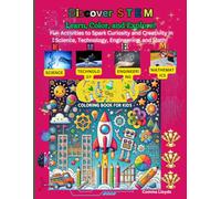 Discover STEM: Learn, Color, and Explore: Fun illustration Activities to Spark Curiosity and Creativity in Science, Technology, Engineering, and Math